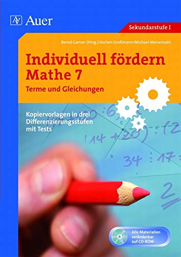 Individuell fördern Mathe 7 Terme und Gleichungen: Kopiervorlagen in drei Differenzierungsstufen mit Tests (7. Klasse) von Auer Verlag i.d.AAP LW